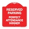 Signmission Reserved Parking-Perfect Attendance Winner, Red & White Aluminum Sign, 18" x 18", RW-1818-23147 A-DES-RW-1818-23147 - alternate 1